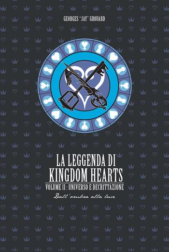 La leggenda di Kingdom hearts. Vol. 2: Universo e Decrittazione - Georges Jay Grouard - Libro Multiplayer Edizioni 2020, CulturaPop | libraccio.click