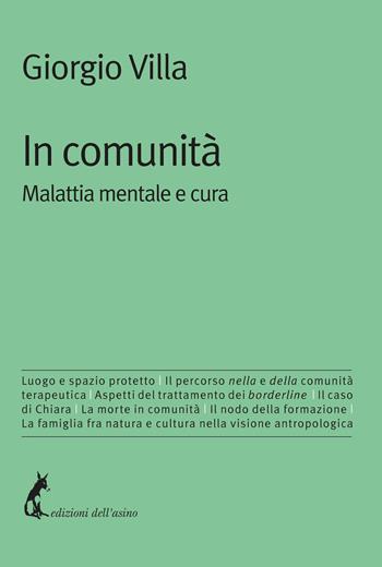 In comunità. Malattia mentale e cura - Giorgio Villa - Libro Edizioni dell'Asino 2020, I libri necessari | libraccio.click