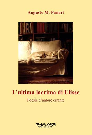 L'ultima lacrima di Ulisse. Poesie d'amore errante - Augusto M. Funari - Libro Phasar Edizioni 2016 | libraccio.click
