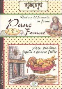 Pane e focacce. Dall'oro del frumento, in forno  - Libro Edizioni del Baldo 2012, Nostalgia di casa | libraccio.click