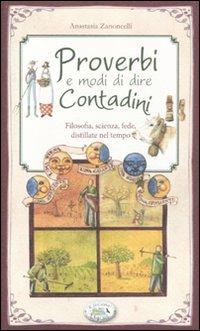 Proverbi e modi di dire contadini. Filosofia, scienza, fede distillate nel tempo - Anastasia Zanoncelli - Libro Edizioni del Baldo 2011, Fragole e farfalle | libraccio.click
