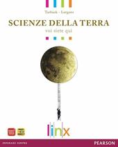 Scienze della terra. Voi siete qui. Volume unico. Per le Scuole superiori. Con espansione online