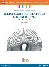Linguaggio della fisica. Per le Scuole superiori. Con e-book. Con espansione online. Vol. 1