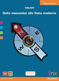 Dalla meccanica alla fisica moderna. Fisica moderna. Per le Scuole superiori. - Walker - Libro Linx 2012 | libraccio.click
