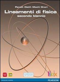 Lineamenti di fisica. Vol. unico. Per le Scuole superiori. - Parodi, Ostili, Mochi - Libro Linx 2012 | libraccio.click
