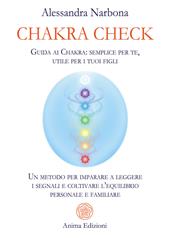 Chakra check. Guida ai chakra: semplice per te, utile per i tuoi figli. Un metodo per imparare a leggere i segnali e coltivare l'equilibrio personale e familiare