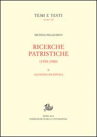 Ricerche patristiche (1938-1980). Vol. 2: Agostino di Ippona - Michele Pellegrino - Libro Edizioni di Storia e Letteratura 2014, Temi e testi. Reprint | libraccio.click