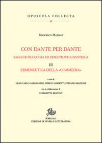 Con Dante per Dante. Saggi di filologia ed ermeneutica dantesca. Vol. 3: Ermeneutica della «Commedia» - Francesco Mazzoni - Libro Edizioni di Storia e Letteratura 2015, Opuscula Collecta | libraccio.click