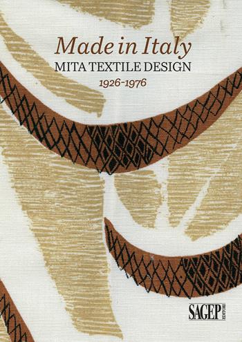 Made in Italy. Mita textile design 1926-1976 - Silvia Barisione, Matteo Fochessati, Gianni Franzone - Libro SAGEP 2018, Sagep arte | libraccio.click