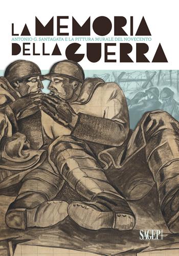 La memoria della guerra. Antonio G. Santagata e la pittura murale del Novecento  - Libro SAGEP 2019, Sagep arte | libraccio.click