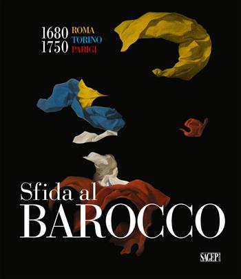 Sfida al barocco. Roma Torino Parigi 1680-1750. Ediz. illustrata - Giuseppe Dardanello, Michela Di Macco - Libro SAGEP 2020 | libraccio.click