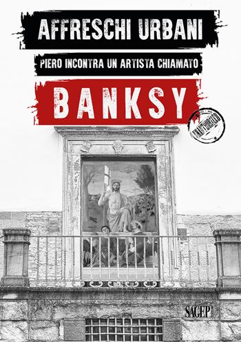 Affreschi urbani. Piero incontra un artista chiamato Banksy. Ediz. italiana e inglese  - Libro SAGEP 2020, Sagep arte | libraccio.click
