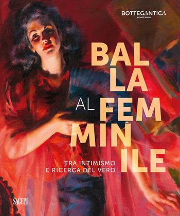 Balla al femminile. Tra intimismo e ricerca del vero. Ediz. illustrata  - Libro SAGEP 2022, Sagep cataloghi | libraccio.click