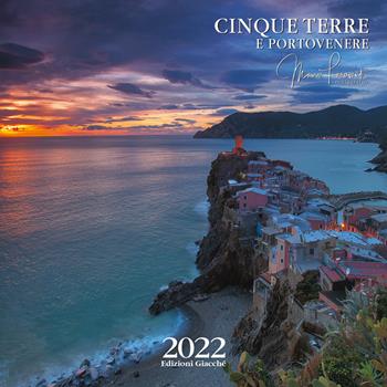 Cinque Terre e Portovenere. Calendario 2022. Ediz. illustrata - Mauro Fioravanti - Libro Giacché Edizioni 2021 | libraccio.click
