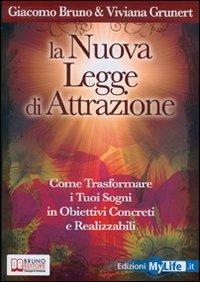 La nuova legge di attrazione - Giacomo Bruno, Viviana Grunert - Libro My Life 2009 | libraccio.click