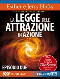 La legge dell'attrazione in azione. Episodio due. 2 DVD - Esther Hicks, Jerry Hicks - Libro My Life 2010 | libraccio.click