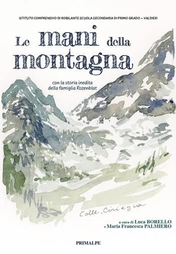 Le mani della montagna con la storia inedita della famiglia Rozenblat  - Libro Ass. Primalpe Costanzo Martini 2025 | libraccio.click