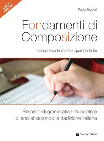 Fondamenti di composizione. Comprendi la musica quando la fai - Paolo Teodori - Libro Volontè & Co 2019, Didattica musicale | libraccio.click