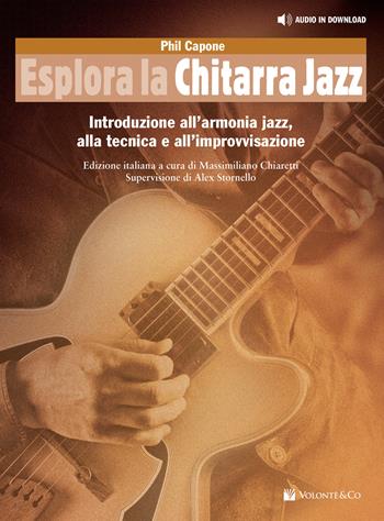 Esplora la chitarra jazz. Introduzione all'armonia jazz, alla tecnica e all'improvvisazione. Metodo. - Phil Capone - Libro Volontè & Co 2021 | libraccio.click