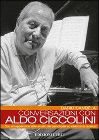 Conversazioni con Aldo Ciccolini. Con un'appendice sullo studio del pianoforte ed esercizi di tecnica - Dario Candela - Libro Curci 2012 | libraccio.click