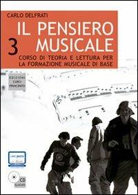 Il pensiero musicale. Corso di teoria e lettura per la formazione musicale di base. Con CD Audio. Vol. 3 - Carlo Delfrati - Libro Curci 2013 | libraccio.click