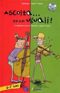 Ascolta... non sono uguali. 14 comparazioni sonore per comprendere e spiegare la musica. Con CD-Audio - Guillame Saint-James - Libro Curci 2019 | libraccio.click