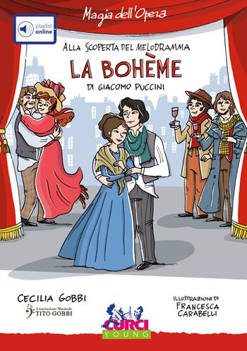 La Bohème di Giacomo Puccini. Con playlist online - Cecilia Gobbi - Libro Curci 2020, Magia dell'Opera. Alla scoperta del melodramma | libraccio.click