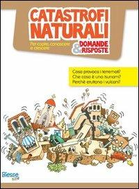 Catastrofi naturali... domande & risposte  - Libro Edizioni Brancato 2012, Biesse kids | libraccio.click