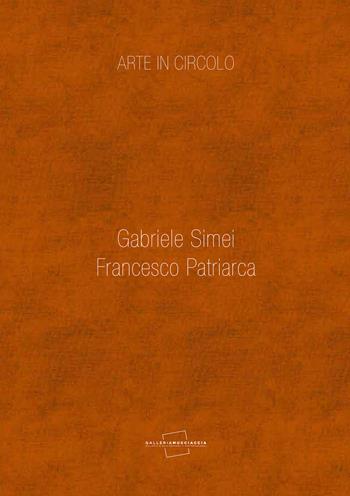 Arte in circolo. Gabriele Simei, Francesco Patriarca - Giulia Abate, Gianluca Marziani - Libro Carlo Cambi Editore 2015 | libraccio.click