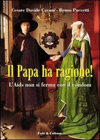 Il papa ha ragione! L'Aids non si ferma con il condom - Cesare D. Cavoni, Renzo Puccetti - Libro Fede & Cultura 2009, Vita e ambiente | libraccio.click
