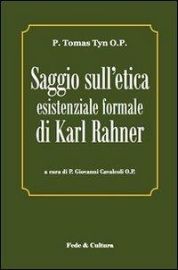 Saggio sull'etica esistenziale formale di Karl Rahner. Testo latino a fronte - Tomas Tyn - Libro Fede & Cultura 2011, Filosofica | libraccio.click