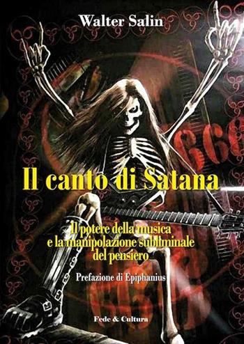 Il canto di satana. Il potere della musica e la manipolazione subliminale del pensiero - Walter Salin - Libro Fede & Cultura 2014, Saggistica | libraccio.click