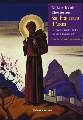 San Francesco d'Assisi. La gioiosa follia di un innamorato del cielo - Gilbert Keith Chesterton - Libro Fede & Cultura 2020, Storica | libraccio.click