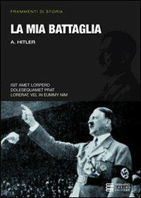 La mia battaglia - Adolf Hitler - Libro Gherardo Casini Editore 2014, Frammenti di storia | libraccio.click