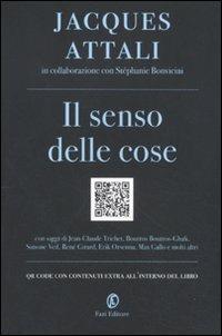 Il senso delle cose - Jacques Attali, Stéphanie Bonvicini - Libro Fazi 2011, Le terre | libraccio.click