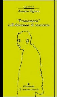 «Promemoria» sull'obiezione di coscienza - Antonio Pigliaru - Libro Il Maestrale 2010, Quaderni di Antonio Pigliaru | libraccio.click