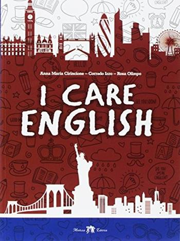 I care english. Ediz. per la scuola - Anna Maria Cirincione, Corrado Izzo, Rosa Olimpo - Libro Medusa Editrice 2017 | libraccio.click