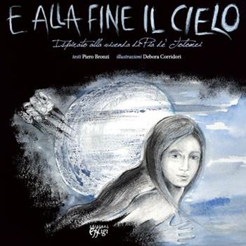 E alla fine il cielo. Ispirato alla vicenda di Pia de' Tolomei - Piero Bronzi, Debora Corridori - Libro C&P Adver Effigi 2012, Cavalli a dondolo | libraccio.click