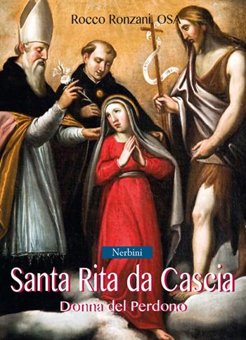 Santa Rita da Cascia. Donna del perdono - Rocco Ronzani - Libro Nerbini 2016 | libraccio.click