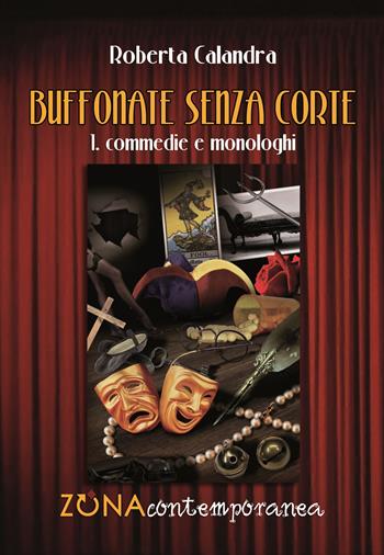 Buffonate senza corte - Roberta Calandra - Libro Zona 2017, Zona contemporanea | libraccio.click