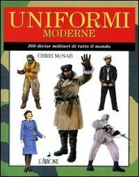 Uniformi moderne. 300 divise militari di tutto il mondo. Ediz. illustrata - Chris McNab - Libro L'Airone Editrice Roma 2010, Super jolly | libraccio.click