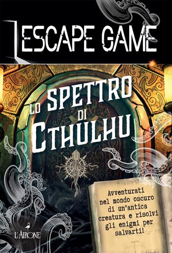 Lo spettro di Cthulu. Escape game - Gilles Saint-Martin - Libro L'Airone Editrice Roma 2025, La sfinge | libraccio.click