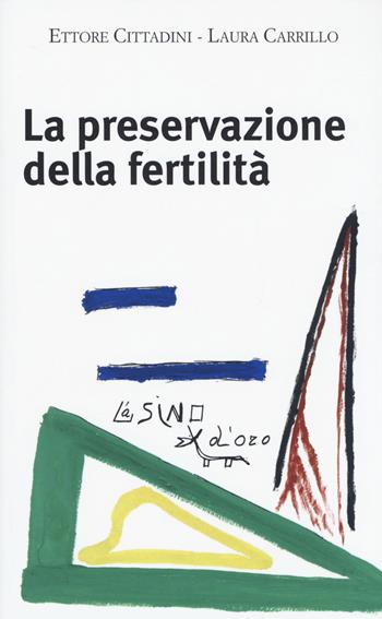 La preservazione della fertilità. Concepire dopo la malattia - Ettore Cittadini, Laura Carrillo - Libro L'Asino d'Oro 2014, Il mito di cura | libraccio.click