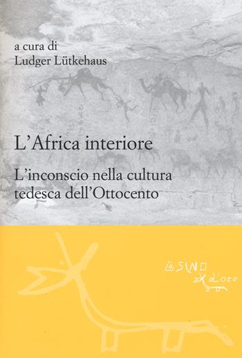 L' Africa interiore. L'inconscio nella cultura tedesca dell'Ottocento  - Libro L'Asino d'Oro 2015, Le gerle | libraccio.click