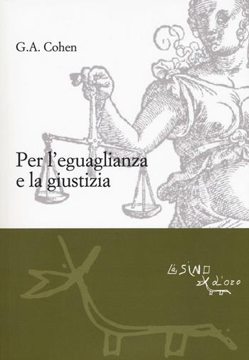 Per l'eguaglianza e la giustizia - Gerald Allan Cohen - Libro L'Asino d'Oro 2016, Le gerle | libraccio.click