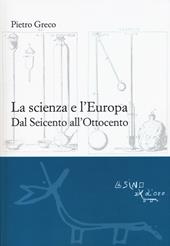 La scienza e l'Europa. Dal Seicento all'Ottocento