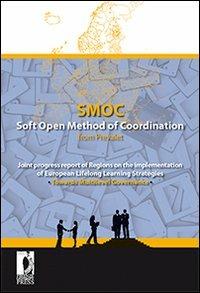SMOC. Soft Open Method of Coordination from Prevalet. Joint progress report of Regions on the implementation of European Lifelong Learning Strategies...  - Libro Firenze University Press 2011, Proceedings e report | libraccio.click