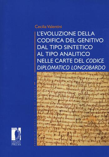 L'evoluzione della codifica del genitivo dal tipo sintetico al tipo analitico nelle carte del «Codice diplomatico longobardo» - Cecilia Valentini - Libro Firenze University Press 2021, Premio ricerca Città di Firenze | libraccio.click