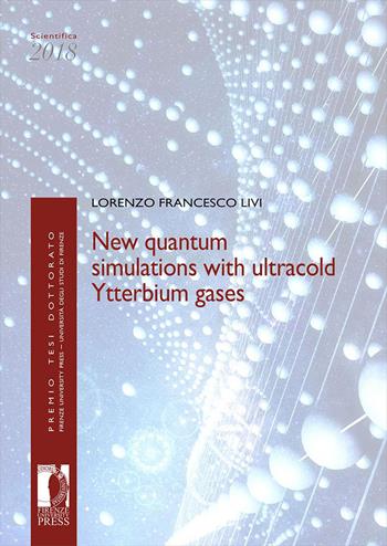 New quantum simulations with ultracold Ytterbium gases - Lorenzo Francesco Livi - Libro Firenze University Press 2026, Premio tesi di dottorato | libraccio.click