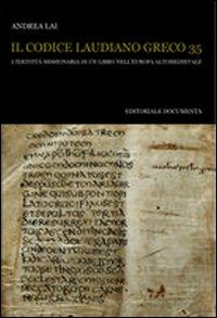 Il codice Laudiano greco 35. L'identità missionaria di un libro nell'Europa altomedievale - Andrea Lai - Libro Documenta 2011, Bibliographica | libraccio.click